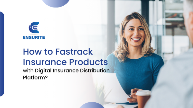 How to Fastrack Insurance Products with Digital Insurance Distribution Platform 1