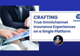 Crafting True Omnichannel Insurance Experiences on a Single Platform 1