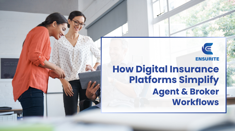 How Digital Insurance Platforms Simplify Agent & Broker Workflows