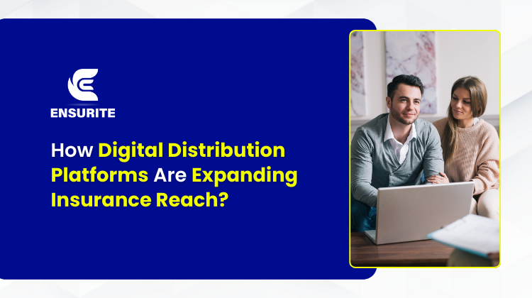 How Digital Distribution Platforms Are Expanding Insurance Reach